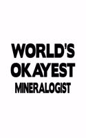 World's Okayest Mineralogist: Best Mineralogist Notebook, Minera Worker Journal Gift, Diary, Doodle Gift or Notebook - 6 x 9 Compact Size, 109 Blank Lined Pages