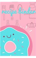 recipe: recipe binder: Blank Recipe Journal to Write in for Women, Food Cookbook Design, Document all Your Special Recipes and Notes for Your Favorite ... f