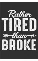 Rather Tired Than Broke