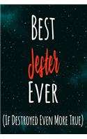 Best Jester Ever (If Destroyed Even More True): The perfect gift for the professional in your life - Funny 119 page lined journal!