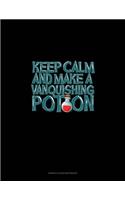 Keep Calm and Make a Vanquishing Potion