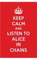 Keep Calm and Listen to Alice in Chains: Alice in Chains Designer Notebook
