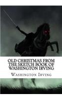 Old Christmas From the Sketch Book of Washington Irving