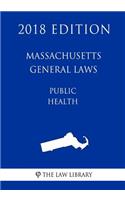 Massachusetts General Laws - Public Health (2018 Edition)