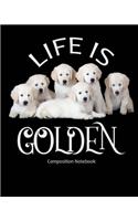 Life Is Golden - Composition Notebook