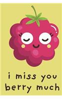I Miss You Berry Much