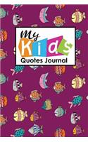 My Kid's Quotes Journal: Journals For Quotes, Quotes Book, Quote Diary, Quotes Notepad, Sayings From Childrens, For Moms, Dads, Parents, Cute Funky Fish Cover