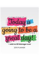 Today Is Going to Be a Great Day! -Said No HR Manager Ever 2019 Planner: 2019 Yearly Planner Monthly Calendar with Daily Weekly Organizer to Do List (Light Gray)