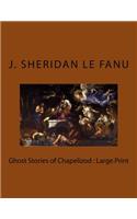 Ghost Stories of Chapelizod: Large Print