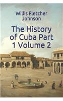 The History of Cuba Part 1 Volume 2