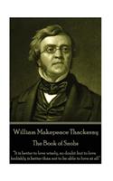 William Makepeace Thackeray - The Book of Snobs: "It is better to love wisely, no doubt: but to love foolishly is better than not to be able to love at all"