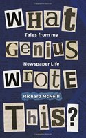 What Genius Wrote This?: Tales from my Newspaper Life
