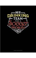 My Drinking Team Has a Soccer Problem