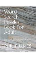 Word Search Puzzles Book For Adult: Word Search Book With Many Pages, Huge Print And Lightweight And Super Easy