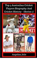 Top 5 Australian Cricket Players Biography and Cricket History - (Series 1): (gilchrist, Hayden, Bradman, Waugh, Michael Bevan)