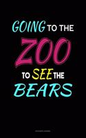 Going to the Zoo to See the Bears