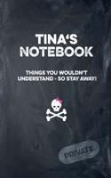 Tina's Notebook Things You Wouldn't Understand So Stay Away! Private