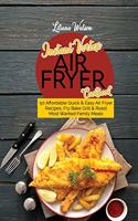 Instant Vortex Air fryer Cookbook: 50 Affordable Quick And Easy Air Fryer Recipes, Fry Bake Grill & Roast Most Wanted Family Meals