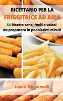 Ricettario per la Friggitrice ad Aria