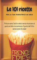 Le 101 ricette per la tua friggitrice ad aria