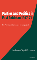 Parties and Politics in East Pakistan 1947–71