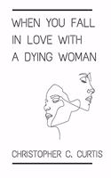 When You Fall In Love With A Dying Woman