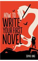 How To Write Your First Novel