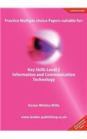 Practice Multiple-Choice Papers Suitable for: Key Skills Level 2 Information and Communication Technology