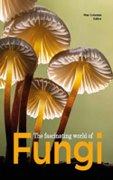 The Fascinating World of Fungi