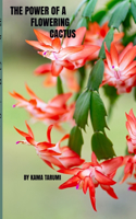 The Power of a Flowering Cactus