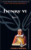 The Complete Arkangel Shakespeare: Henry VI Part I