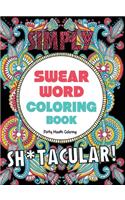 Swear Word Coloring Book: 40 Sh*tacular Sweary Designs for Adults - Sweary Mandalas, Sweary Animals & Flowers: Color Your Stress Away!