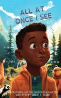 All At Once I See: (3 Courageous Kids: Tales of Learning and Growth)