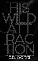 His Wild Attraction: A Wild Billionaire Romance Alternate Cover Edition