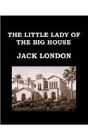 The Little Lady of the Big House Jack London: Large Print Edition - Publication Date: 1916