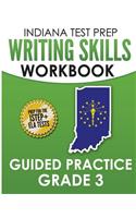 Indiana Test Prep Writing Skills Workbook Guided Practice Grade 3: Preparation for the Istep+ English/Language Arts Tests