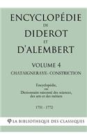 Encyclopédie de Diderot et d'Alembert - Volume 4 - CHATAIGNERAYE-CONSTRICTION: (4 Encyclopédie)