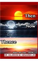 Then Now Thence