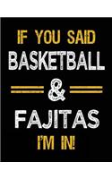 If You Said Basketball & Fajitas I'm In