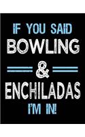 If You Said Bowling & Enchiladas I'm in: Sketch Books Bowlers Gift