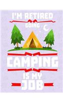 Camping Is My Job Journal: College Ruled, 202 Lined Pages, (7.44 X 9.69)