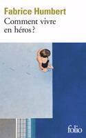 Comment vivre en heros ?