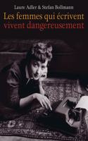 Les femmes qui ecrivent vivent dangereusement