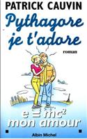 Pythagore, Je T'Adore: (6045181 Romans, Nouvelles, Recits (Domaine Francais))