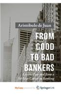 From Good to Bad Bankers