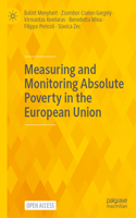 Measuring and Monitoring Absolute Poverty in the European Union