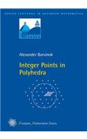Integer Points in Polyhedra: (Zurich Lectures in Advanced Mathematics)