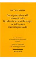 Ordre-public-Kontrolle internationaler Gerichtsstandsvereinbarungen im autonomen Zuständigkeitsrecht