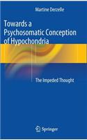 Towards a Psychosomatic Conception of Hypochondria