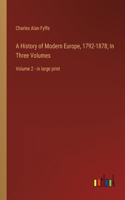 History of Modern Europe, 1792-1878; In Three Volumes